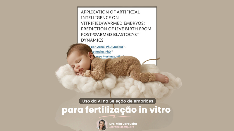 Uso da AI na Seleção de embriões para fertilização in vitro - Dra Mila Cerqueira Ginecologista Florianopolis